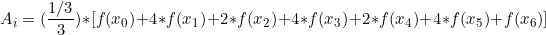 \[ A_i = (\frac{1/3}{3}) * [f(x_{0}) + 4*f(x_{1})  +2*f(x_{2}) +4*f(x_{3}) + 2*f(x_{4}) + 4*f(x_{5}) + f(x_{6}) ]  \]
